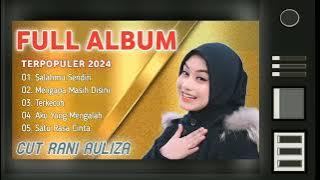 FULL ALBUM CUT RANI AULIZA - SALAHMU SENDIRI - MENGAPA MASIH DISINI - TERKECOH #laguviral