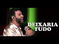 Gusttavo Lima, Deixaria Tudo (AoVivo)