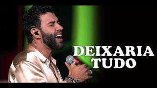 Gusttavo Lima, Deixaria Tudo (AoVivo)