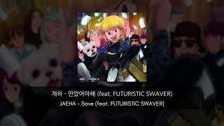JAEHA - Save (feat. FUTURISTIC SWAVER) Lyrics (HAN/ROM/ENG)