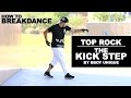 How To BreakDance | Top Rock | The Kick Step | Bboy Unique