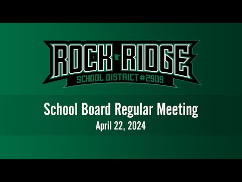 Rock Ridge School Board Regular Meeting 4/22/24 at 6:00 PM