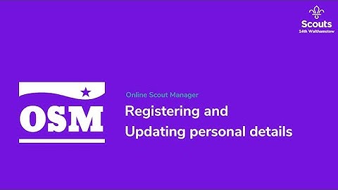 14th Walthamstow | OSM Part 1 - How to Register, Login and Update Personal Details