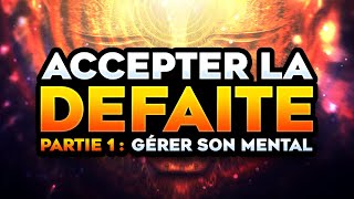 COMMENT GÉRER SON MENTAL ? - Accepter la défaite #1