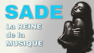 SADE, la REINE de la MUSIQUE. (Une carrière mystérieuse et presque parfaite)