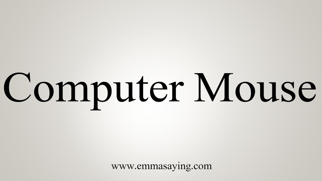 computer mouse history How To Say Computer Mouse