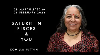 Saturn in Pisces and YOU 3/3: Komilla Sutton