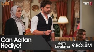 Can Acıtan Hediye - Elimi Bırakma 9. Bölüm