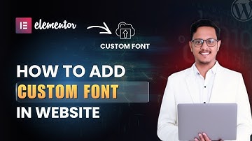 How to Add Custom Font in Wordpress Website | Upload Font In Elementor