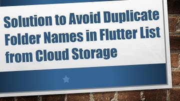 Solution to Avoid Duplicate Folder Names in Flutter List from Cloud Storage