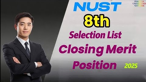 📢 NUST 8th Selection List Closing Merit Position - 2025 | NUST UNIVERSITY | 