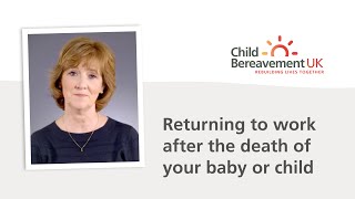 Returning to work after the death of your baby or child