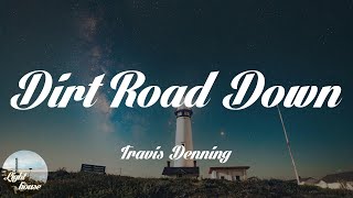 Travis Denning - Dirt Road Down (Lyrics)