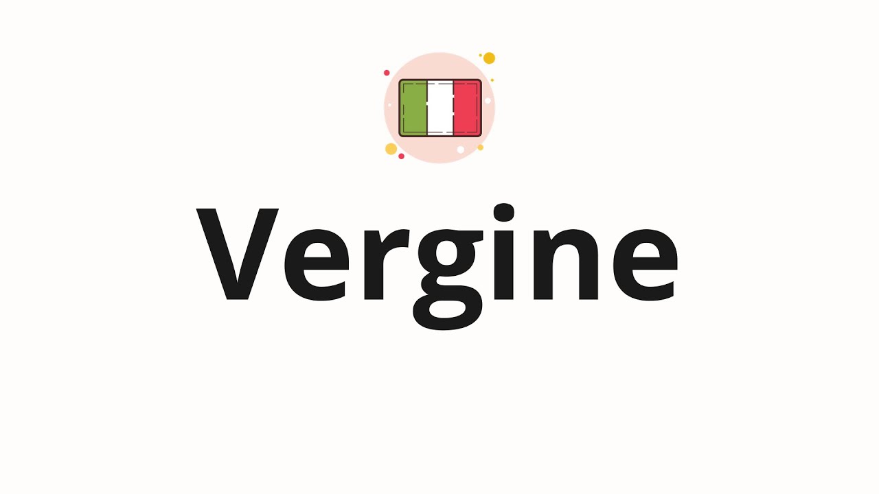 How to pronounce Vergine - YouTube