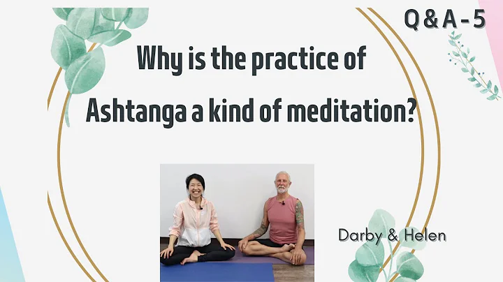 Why is the practice of Ashtanga a kind of meditati...