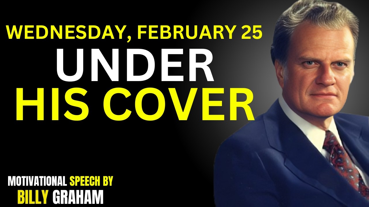 Wednesday, February 25 | Covered by God’s Protection This Morning — Psalm 46 | Billy Graham Sermons