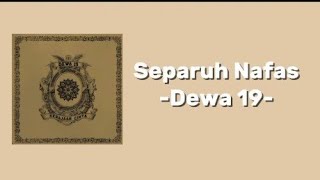 Dewa 19 -Separuh Nafas- ( Lirik Lagu)
