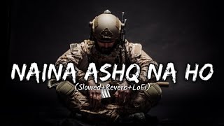 Naina Ashq Na Ho Slowed Reverb [WITH TRAP BEAT] | Maina Lauta | Trending Song 2024 | Black Day Spec.