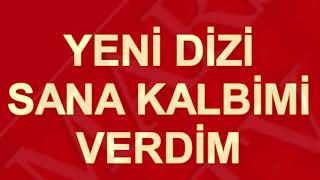 Sana Kalbimi Verdim Yeni Dizi
