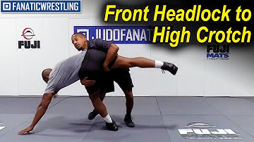 Front Headlock to High Crotch by Brandon Wright