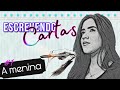 ESCREVENDO CARTAS - #1 A MENINA | STELLA LAURA