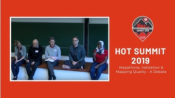 HOT Summit 2019: Mapathons, Validation and Mapping Quality: A Debate