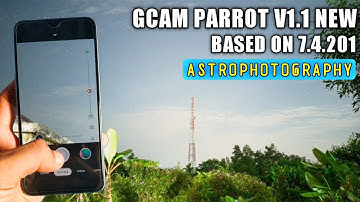 Gcam 7.4 Parrot v1.1 + Setting Astrophotography Stable | Google Camera Android 10