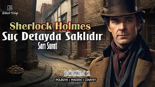 Suç Detayda Saklıdır Bölüm 2 - Sherlock Holmes