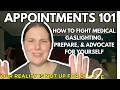 Appointments 101: Fighting medical gaslighting, preparing for appointments, & advocating