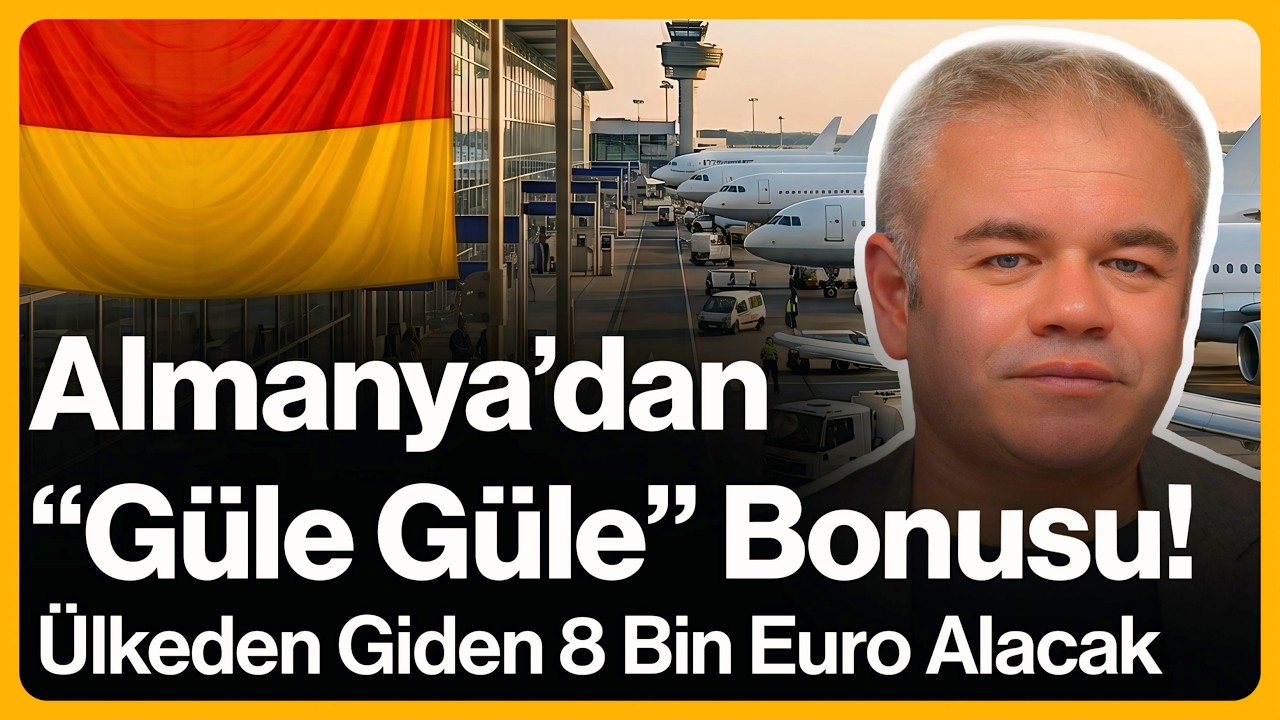 Almanya'dan "Güle Güle" Bonusu! Ülkeden Gidene 8000 Euro Verilecek... | 21 Mayıs 2026