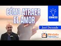 Cómo atraer el Amor, por José Deconde