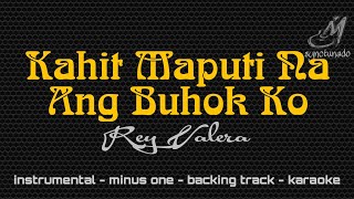 KAHIT MAPUTI NA ANG BUHOK KO [ REY VALERA ] INSTRUMENTAL | MINUS ONE