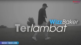 Wizz Baker - Terlambat || Lirik Lagu