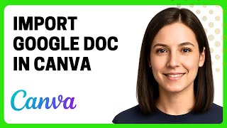 How to Import a Google Doc in Canva