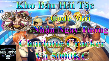 Game Mobile One Piece : Kho Báu Hải Tặc | Code Mới Nhận Tướng sSs Và 5000KC | NBSGaming
