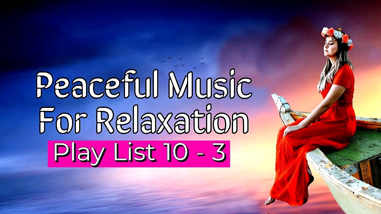 Peaceful Music For Relaxation Background Piano Insrumental Music 2 0 2 1 Play List 3 Youtube