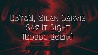 R3YAN, Milan Gavris - Say It Right (Robbe Remix) | Extended Remix