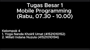 Tugas Besar 1 Kelompok 4 Mobile Programming (Selasa, 07.30 - 10.00)