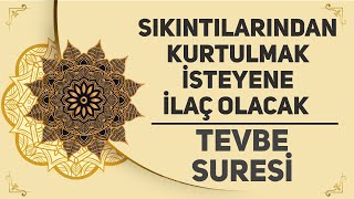 Sıkıntılarından Kurtulmak İsteyene İlaç Olacak  Tevbe Suresi