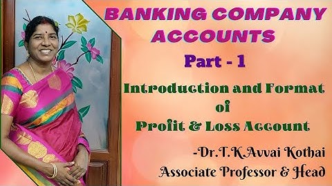 Banking Company Accounts|Part-1|Introduction|Format of Profit & Loss Account|Dr.T.K.Avvai Kothai.