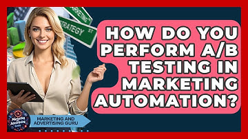How Do You Perform A/B Testing In Marketing Automation? - Marketing and Advertising Guru
