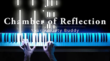 Chamber of Reflection - Your Anxiety Buddy (PIANO SOLO)