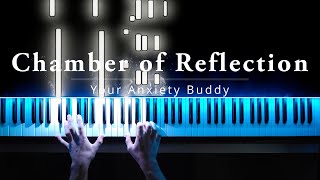Chamber of Reflection - Your Anxiety Buddy (PIANO SOLO)