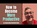 How to become more productive by connecting unrelated ideas