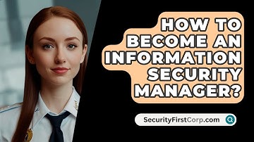 How To Become An Information Security Manager? - SecurityFirstCorp.com