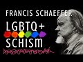 Francis schaeffer lgbtq schism