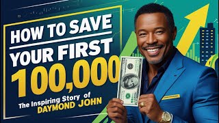 How To Save Your First $10,000 – The Inspiring Story of Daymond John