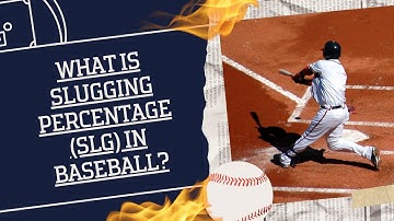 What is Slugging Percentage (SLG) in Baseball? - Sports Scouters