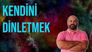 KENDİNİ DİNLETMEK  - KİŞİSEL GELİŞİM VİDEOLARI