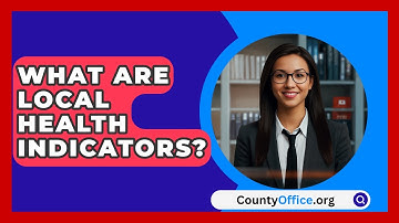 What Are Local Health Indicators? - CountyOffice.org